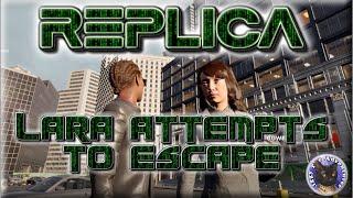 REPLICA - Lara Attempts To Escape the Matrix