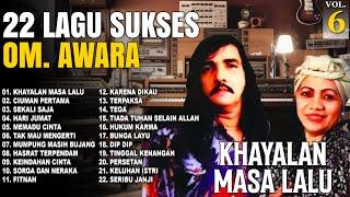 22 Lagu Sukses OM. Awara Vol. 6 | Khayalan Masa Lalu | Ciuman Pertama | Sekali Saja