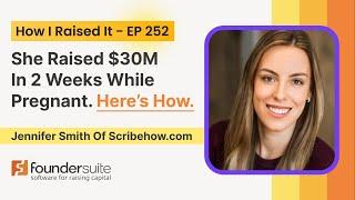 How To Run A Really Tight, 2-Week Funding Process: Jennifer Smith of Scribe