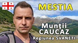 GEORGIA 06: MESTIA – capitala Regiunii SVANETI din Muntii Caucaz