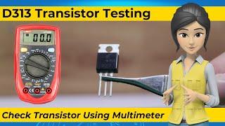 How to check D313 Transistor Using Digital Multimeter | how to test transistor using multimeter