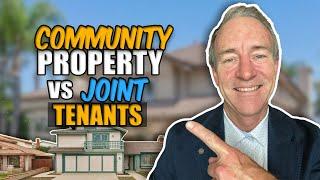 Community Property vs Joint Tenants - Which is Better? Best realtor in Ventura Harold Powell