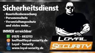 Loyal-Security  Wir bieten mehr als nur Sicherheit....