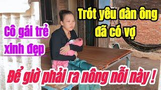 Vì lỡ yêu nhầm Đàn Ông CÓ VỢ nên cô gái trẻ đành nhận kết cục lao đao và khốn khổ vô cùng