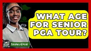 What Age For Senior PGA Tour? - The Golf Xpert