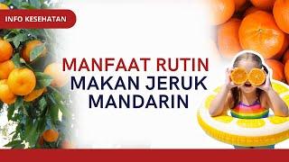 Manfaat Rutin Makan Jeruk Mandarin | INFO KESEHATAN