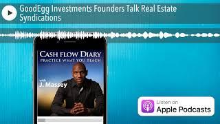 GoodEgg Investments Founders Talk Real Estate Syndications