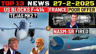 Indian Defence Updates : US Blocks F-414 Deal,France Poor Engine Offer,NASM-SR Test,2000 M-72 Order