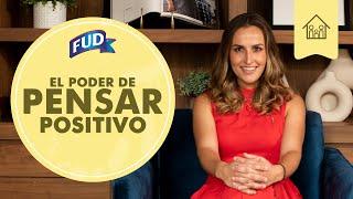 El PODER de PENSAR POSITIVO | HOGAR FUD | FUD MÉXICO