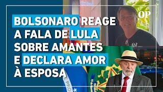 Bolsonaro responde a Lula e se declara apaixonado pela esposa após fala sobre amantes