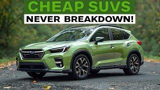 7 Cheap SUVs That Never Breakdown!