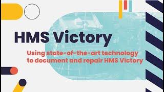 HMS Victory – Using state of the art technology to document and repair HMS Victory