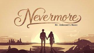  Nevermore - A Heartfelt Journey of Love & Memories | Mr. Unknown's Music 