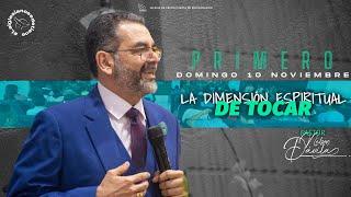 LA DIMENSIÓN ESPIRITUAL DE TOCAR | PASTOR NELSON DÁVILA | PRIMER SERVICIO | 10 NOVIEMBRE 2024