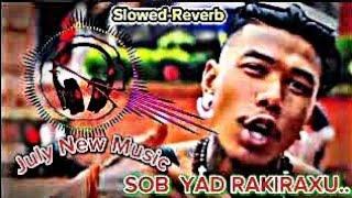 July New Music|Sob Yad Rakiraxu (Slowed-Reverb)||New Maxx c.t Song|New Rap song