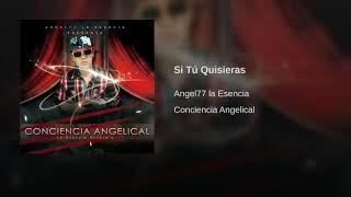 Angel77 La Esencia Si Tú Quisieras tema romántico.