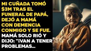 Mi cuñada tomó $3M tras el funeral de papá, dejó a mamá con demencia conmigo y se fue. Mamá solo...