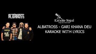 Gari khana Deu - Albatross (KARAOKE WITH LYRICS) | Karaoke Nepal