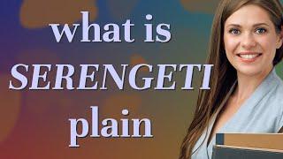 Serengeti plain | meaning of Serengeti plain