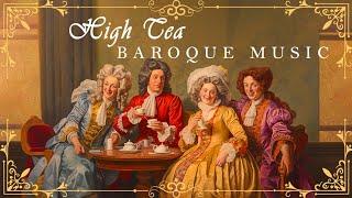 High Tea Baroque Music  | Best Relaxing Baroque Music for The Soul of All Time  #3