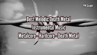 Best Melodic Death MetalInstrumental Music - Metalcore - Hardcore - Death Metal - Thrash Metal