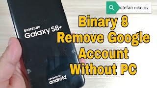 BOOM!!! Samsung S8 plus SM-G955F Binary 8, Remove Google Account Bypass FRP. Without PC.