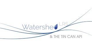 What is the Tin Can API and how does Watershed LRS use it?