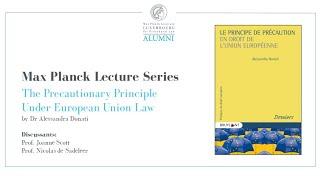 Max Planck Lecture Series - The Precautionary Principle Under European Union Law