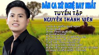 10 Ca Khúc Dân Ca Xứ Nghệ Say Đắm Lòng Người | Nguyễn Thành Viên