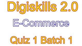 e commerce Quiz 1 Digiskills 2 0 Batch 1