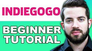 IndieGoGo Tutorial for Beginners | Raise Money with Indiegogo 2025