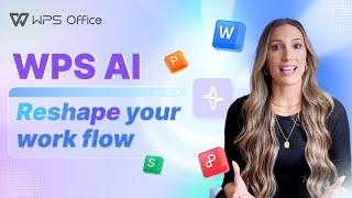 WPS AI - Reshape your work flowSmarter, Faster and Easier!