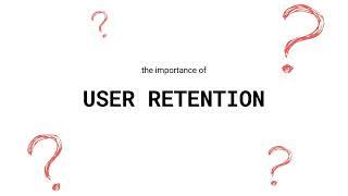 Understanding User Retention