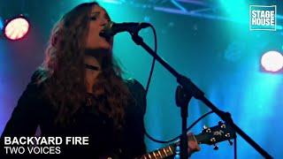 Backyard Fire - Two Voices [Live @ StageHouse]