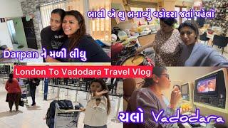 Finally Meet Darpan London To Vadodara Journey Vlog️