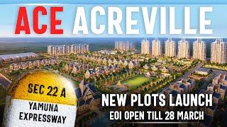 Ace AcreVille Plots On Yamuna Expressway! EOI Closes On 28th March #plotsinnoida