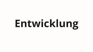 How to pronounce Entwicklung