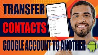 How to Transfer Contacts From One Google Account to Another in Android (2024)