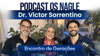 A busca da melhor  saúde segundo Dr. Victor Sorrentino - Podcast Os Nagle, o Encontro de Gerações