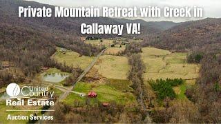 SOLD - Private Mountain Retreat with Creek in Callaway VA!