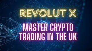 Revolut X:: Master Crypto Trading in the UK #cryptocurrency #crypto #uk #revoluteX # #trading #usa