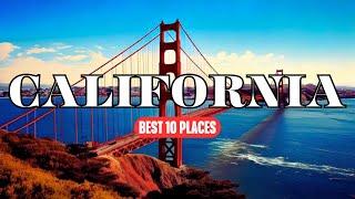 10 Best Places to Visit in California -  California Travel Guide