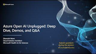 HLS Data AI & Apps Roadshow: Azure Open AI Unplugged - Deep Dive, Demos, and Q&A