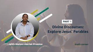 Divine Discourses: Explore Jesus’ Parables - PART 1