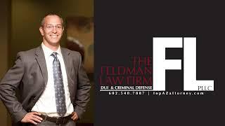 Phoenix Criminal Attorney Interview - Speak With an Attorney | The Feldman Law Firm