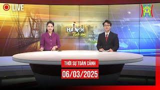  THỜI SỰ SÁNG 06/03 | Thời sự Hà Nội hôm nay | Tin tức thời sự 24h mới nhất