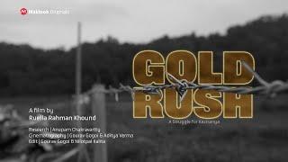 Gold Rush — A Struggle for Kaziranga | Ruella Rahman Khound| Maktoob Originals