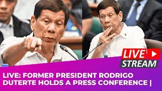 LIVE: Former President Rodrigo Duterte holds a press conference |