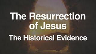 2. The Resurrection of Jesus (The Historical Evidence)