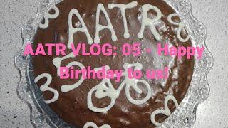 AATR Vlog: 05 - Happy Birthday to AATR